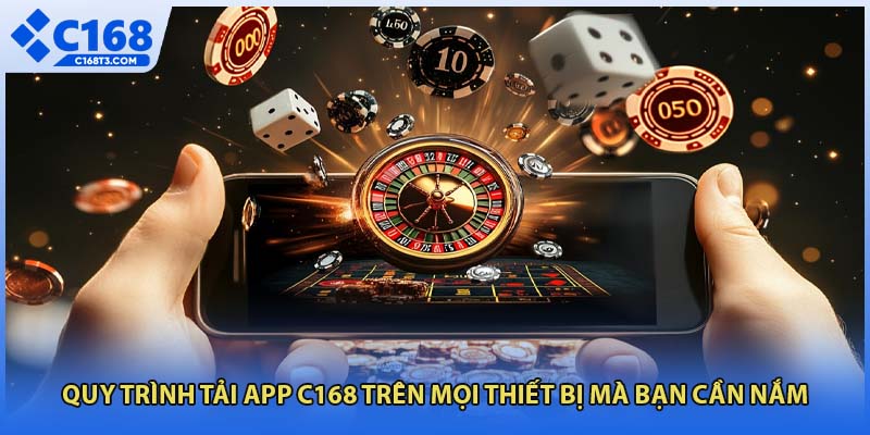quy trình tải app c168